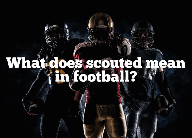 what-does-scouted-mean-in-football-dna-of-sports