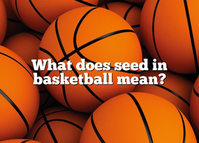 What Does A Seed Mean In Sports