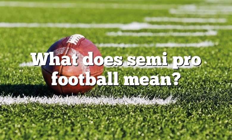 What does semi pro football mean?