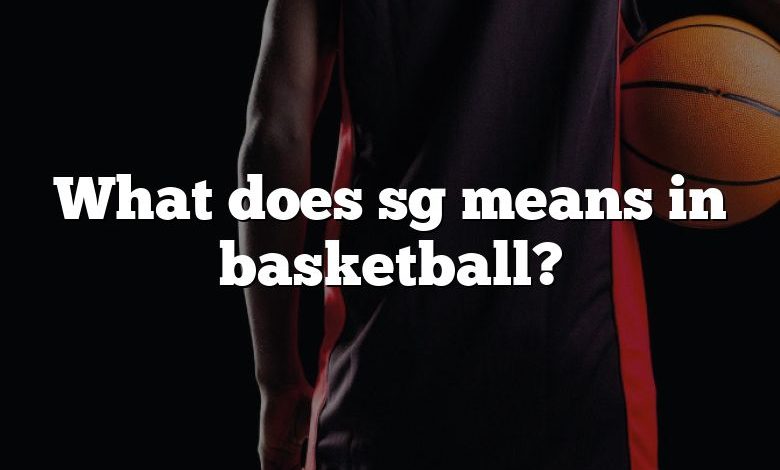 What does sg means in basketball?