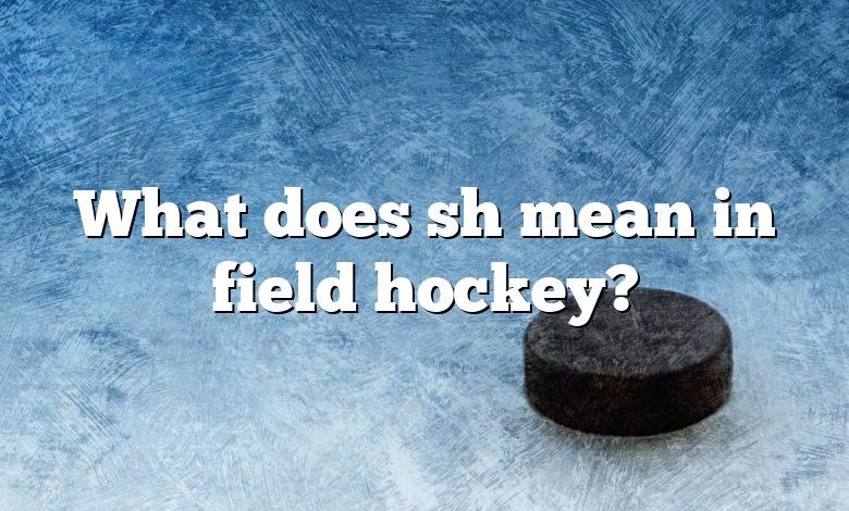 what-does-sh-mean-in-field-hockey-dna-of-sports