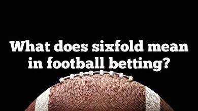 What does sixfold mean in football betting?