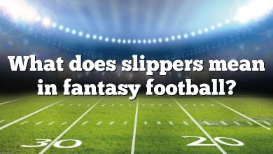 What does slippers mean in fantasy football?