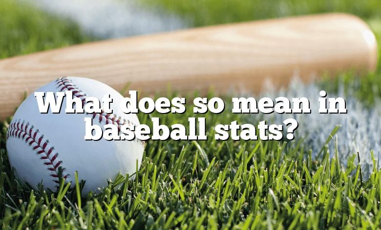 What does so mean in baseball stats?