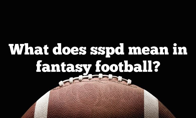 What does sspd mean in fantasy football?