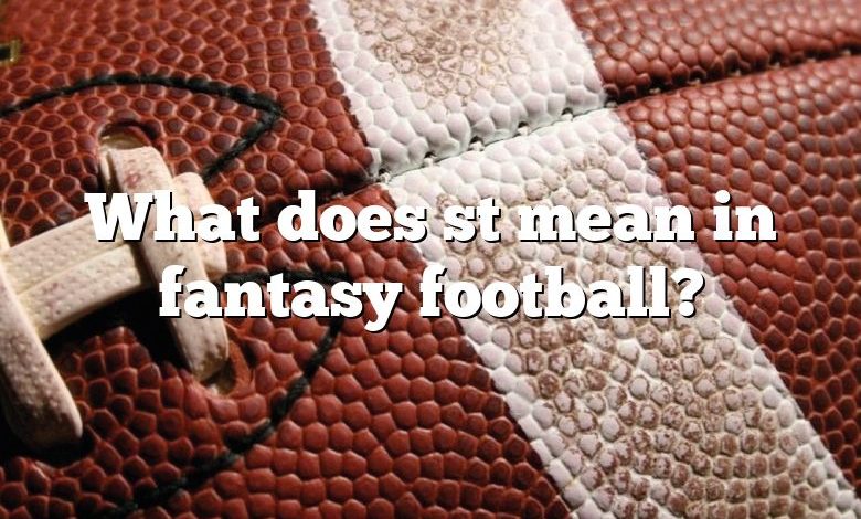 What does st mean in fantasy football?