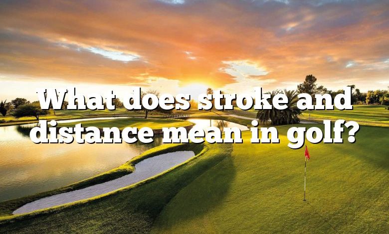 What does stroke and distance mean in golf?