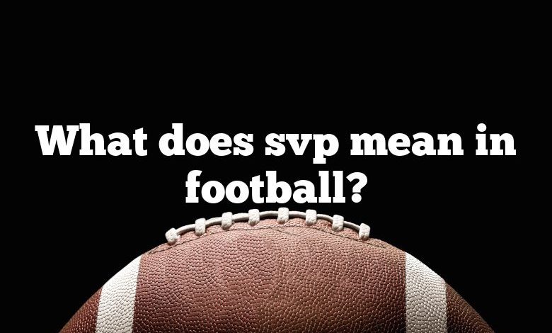 What does svp mean in football?