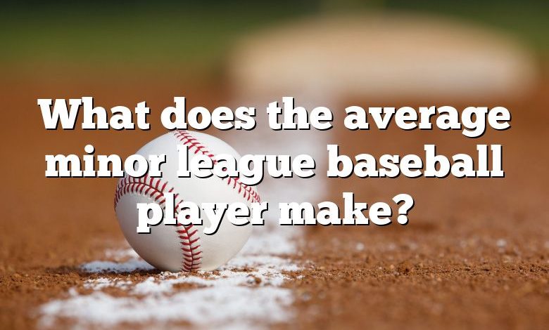 What does the average minor league baseball player make?