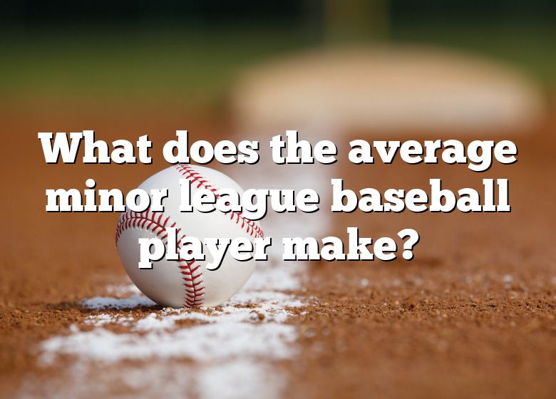 what-does-the-average-minor-league-baseball-player-make-dna-of-sports