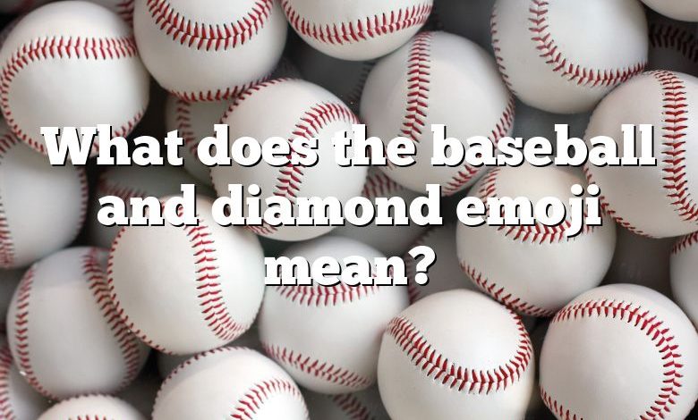 What does the baseball and diamond emoji mean?