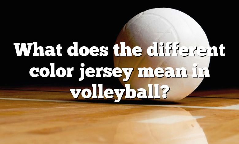 What Does The Different Color Jersey Mean In Volleyball