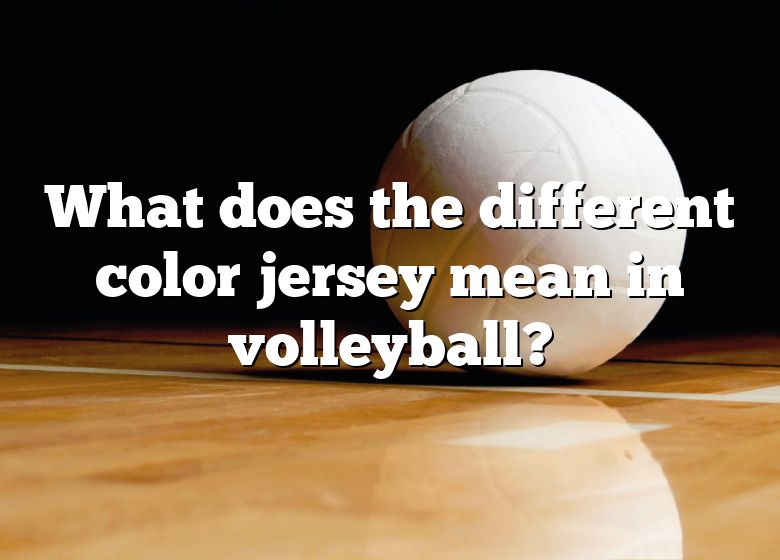 what-does-the-different-color-jersey-mean-in-volleyball-dna-of-sports