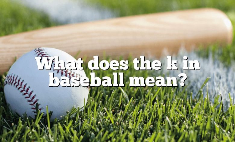 What does the k in baseball mean?