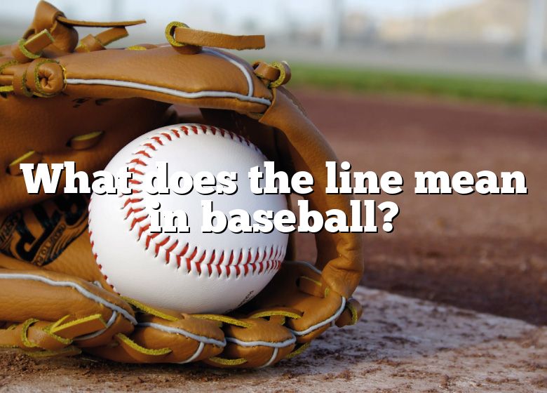 What Does The Line Mean In Baseball? DNA Of SPORTS