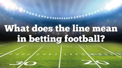 What does the line mean in betting football?