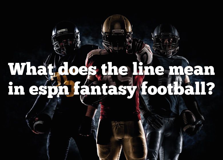 what-does-the-line-mean-in-espn-fantasy-football-dna-of-sports