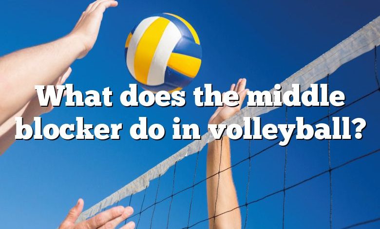 What Does The Middle Blocker Do In Volleyball? | DNA Of SPORTS