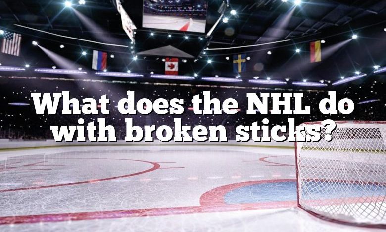 What does the NHL do with broken sticks?