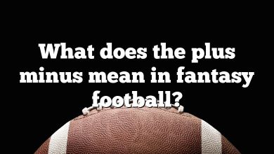 What does the plus minus mean in fantasy football?