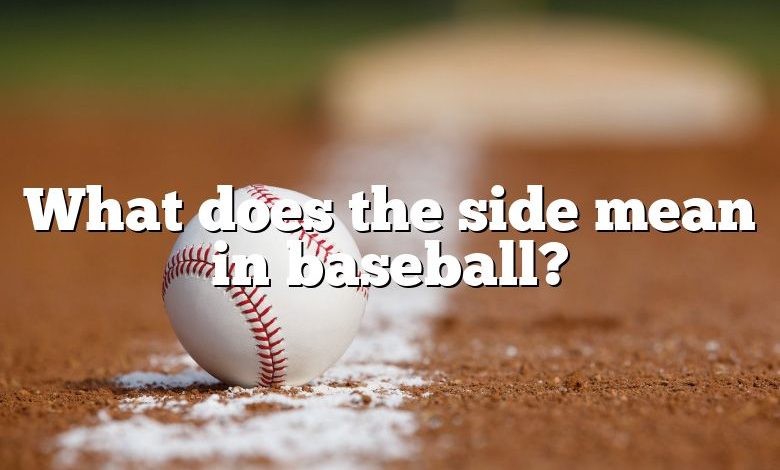 What does the side mean in baseball?