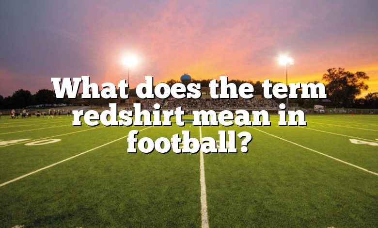 what-does-the-term-redshirt-mean-in-football-dna-of-sports