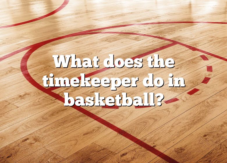 what-does-the-timekeeper-do-in-basketball-dna-of-sports