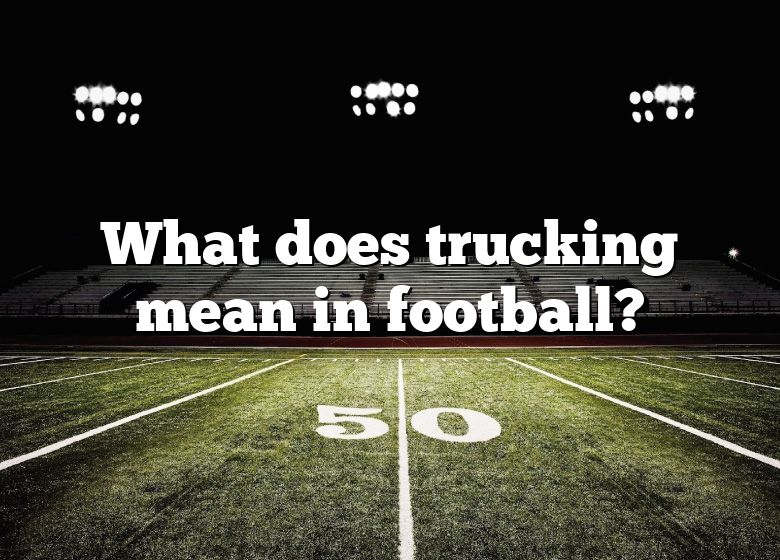 what-does-trucking-mean-in-football-dna-of-sports