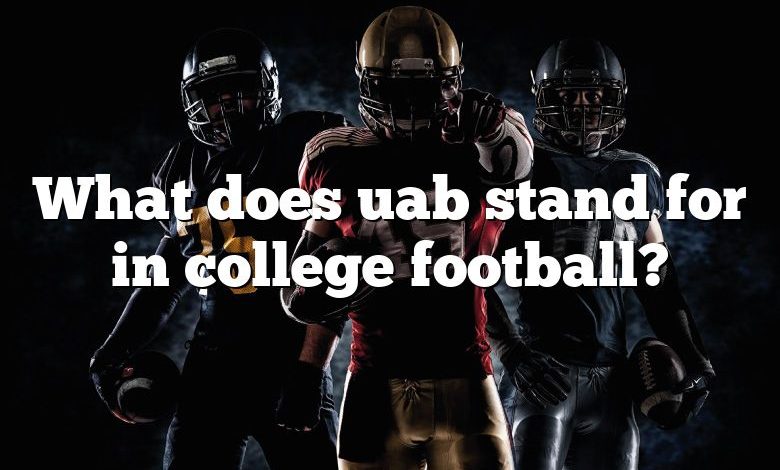 What does uab stand for in college football?