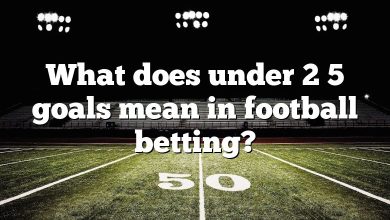 What does under 2 5 goals mean in football betting?