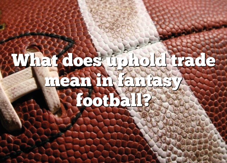 what-does-uphold-trade-mean-in-fantasy-football-dna-of-sports