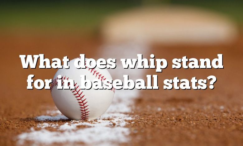 What does whip stand for in baseball stats?