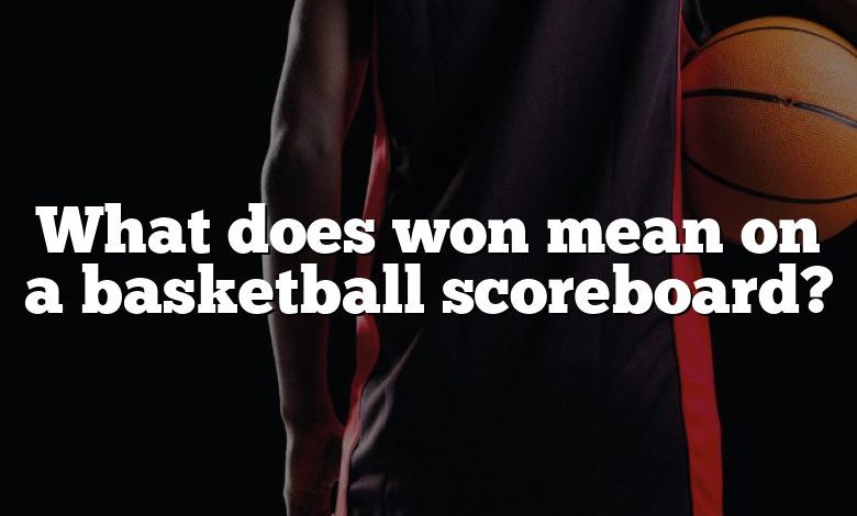 What does won mean on a basketball scoreboard?