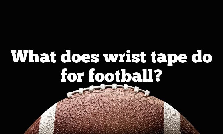 What does wrist tape do for football?