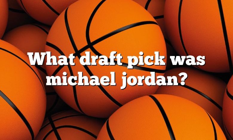 What draft pick was michael jordan?