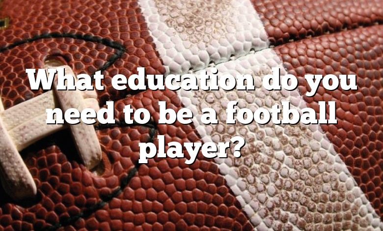 What education do you need to be a football player?