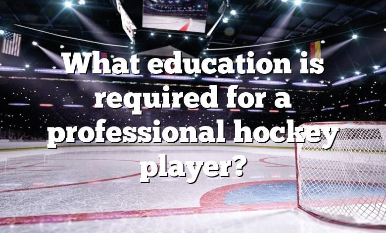 What education is required for a professional hockey player?