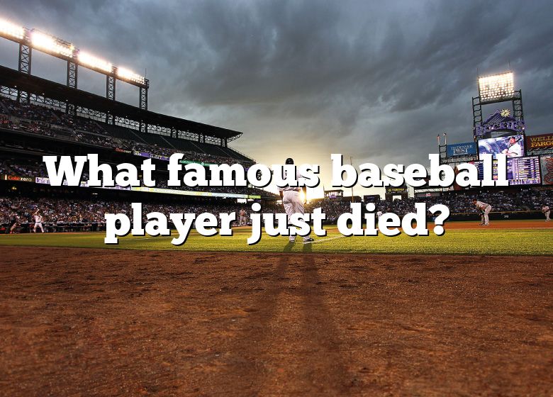 What Famous Baseball Player Just Died? DNA Of SPORTS