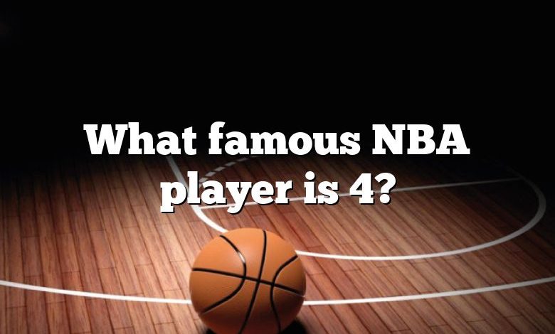 What famous NBA player is 4?