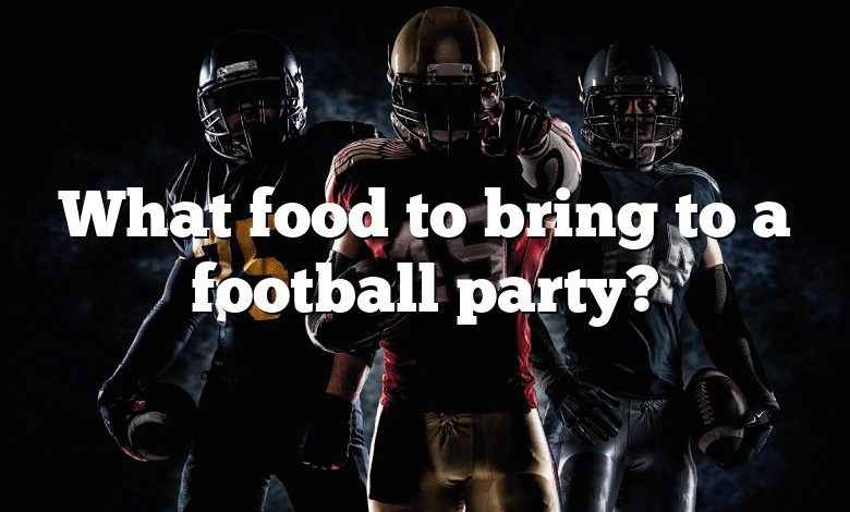 What food to bring to a football party?