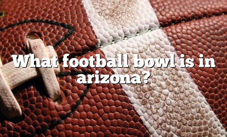 What football bowl is in arizona?