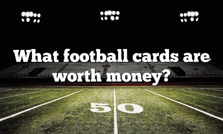 What football cards are worth money?