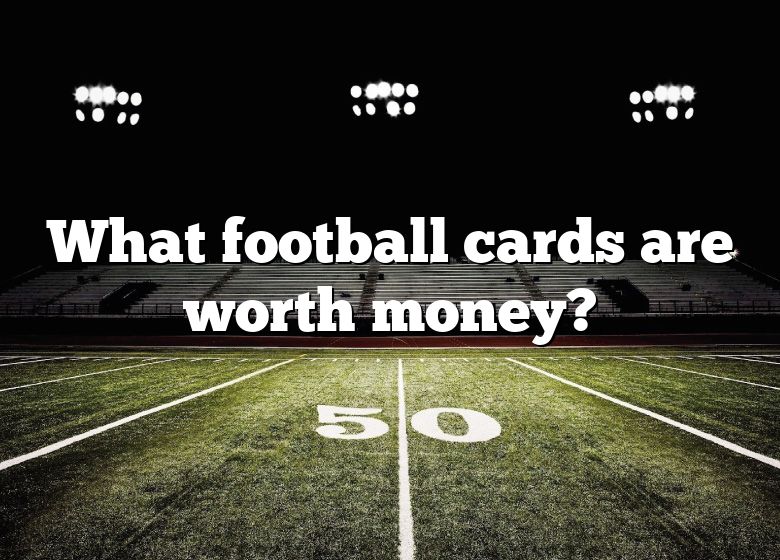 what-football-cards-are-worth-money-dna-of-sports