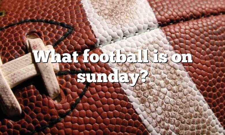 What football is on sunday?