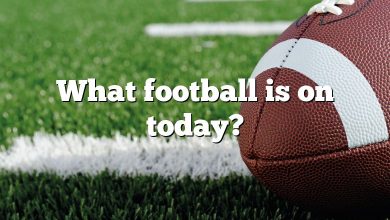 What football is on today?