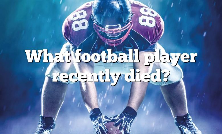 what-football-player-recently-died-dna-of-sports