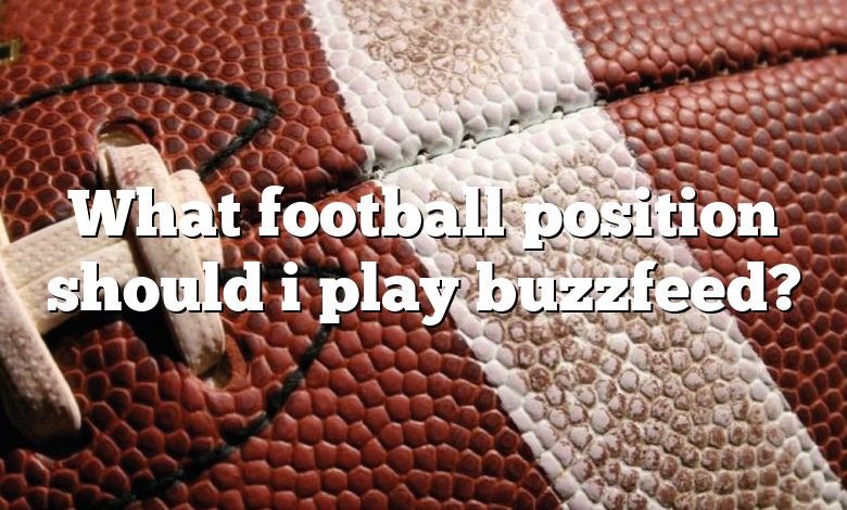 What football position should i play buzzfeed?