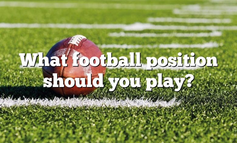 what-football-position-should-you-play-dna-of-sports