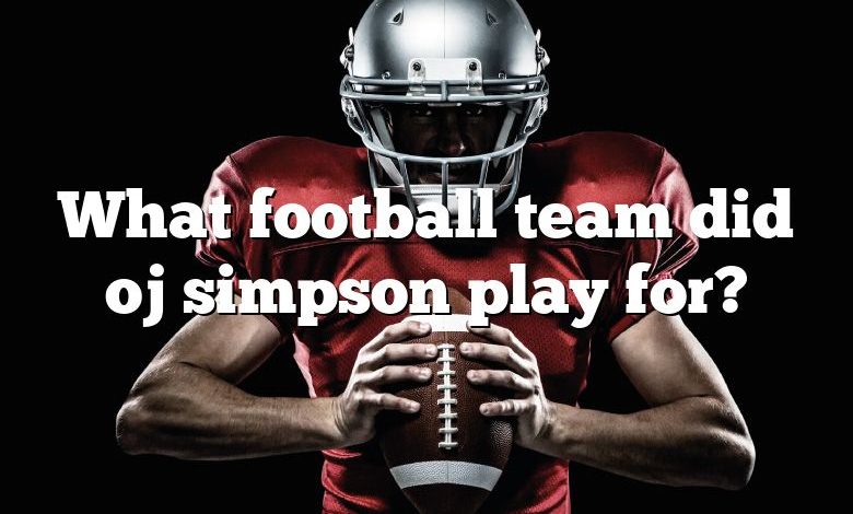 What football team did oj simpson play for?