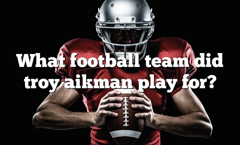 What football team did troy aikman play for?